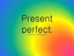 Prezentációk 'Present Perfect', 1.                