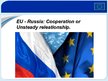 Prezentációk 'EU - Russia: Cooperation or Unsteady Releationship', 1.                
