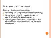 Prezentációk 'Conditions and Perspectives of the Cohesion Policy in the European Union: Latvia', 7.                