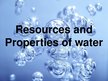 Prezentációk 'Resources and Properties of Water', 1.                