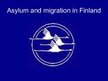 Prezentációk 'Asylum and Migration in Finland', 1.                