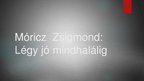 Prezentációk 'Móricz Zsigmond: Légy jó mindhalálig', 1.                