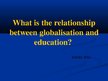 Prezentációk 'What Relationship Is Between Globalization and Education', 1.                