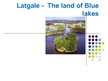 Prezentációk 'Latgale - the Land of Blue Lakes', 1.                