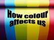 Prezentációk 'How Colour Affects Us', 1.                