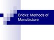 Prezentációk 'Bricks. Methods of Manufacture', 1.                