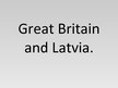 Prezentációk 'UK and Latvia', 1.                