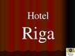 Prezentációk 'Hotel "Riga"', 1.                