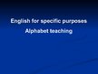 Prezentációk 'English for Specific Purposes Alphabet Teaching', 1.                