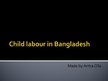 Prezentációk 'Child Labour in Bangladesh', 1.                