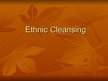 Prezentációk 'Ethnic Cleansing', 1.                