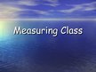 Prezentációk 'Measuring Class', 1.                