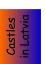 Prezentációk 'Castles in Latvia', 1.                