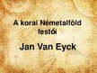 Prezentációk 'Jan Van Eyck', 1.                