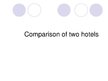 Prezentációk 'Comparison of Two Hotels', 1.                