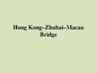 Prezentációk 'Zhuhai-Macau Bridge', 1.                