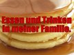 Prezentációk 'Essen und Trinken in meiner Familie', 1.                