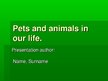 Prezentációk 'Pets and Animals in Our Life', 1.                