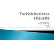 Prezentációk 'Turkish Business Etiquette', 1.                