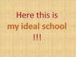Prezentációk 'My Ideal School', 13.