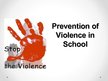 Prezentációk 'Prevention of Violence in School', 1.