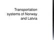 Prezentációk 'Transportation Systems of Norway and Latvia', 1.                