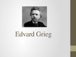 Prezentációk 'Edvard Grieg', 1.                