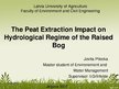 Prezentációk 'The Peat Extraction Impact on Hydrological Regime of the Raised Bog', 1.                