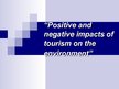Prezentációk 'Positive and Negative Impacts of Tourism on the Environment', 1.                