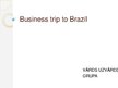 Prezentációk 'Business Trip to Brasil', 1.                