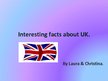 Prezentációk 'Interesting Facts about UK', 1.                