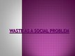 Prezentációk 'Waste as a Social Problem', 1.                