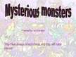 Prezentációk 'Mysterious Monsters', 1.                