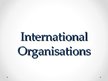 Prezentációk 'International Organizations', 1.                