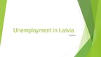 Prezentációk 'Unemployment in Latvia', 1.                