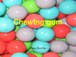 Prezentációk 'Chewing Gum', 1.                