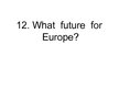 Összefoglalók, jegyzetek 'European Union Economical Integration', 43.                