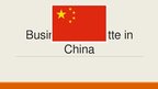 Prezentációk 'Business Etiquette in China', 1.                