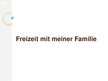 Prezentációk 'Freizeit mit meiner Familie', 3.                