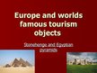 Prezentációk 'Europe and Worlds Famous Tourism Objects', 1.                