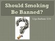 Prezentációk 'Should Smoking Be Banned?', 1.                