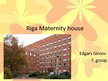 Prezentációk 'Riga Maternity House', 1.                