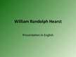 Prezentációk 'William Randolph Hearst', 1.                