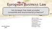 Prezentációk 'Are European Free Trade Principles Compatible with Environmental Protection?', 1.                