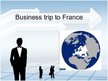 Prezentációk 'Business Trip to France', 1.                