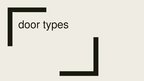 Prezentációk 'Door Types', 1.                