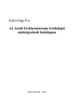 Kutatási anyagok 'Az Aradi Ereklyemúzeum textilalapú műtárgyainak katalógusa', 1.                