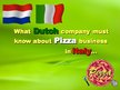 Prezentációk 'What Duch Company Must Know about Pizza Business in Italy?', 1.                
