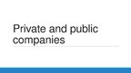 Prezentációk 'Private and Public Companies', 1.                