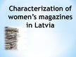 Prezentációk 'Characterization of Women’s Magazines in Latvia', 1.                